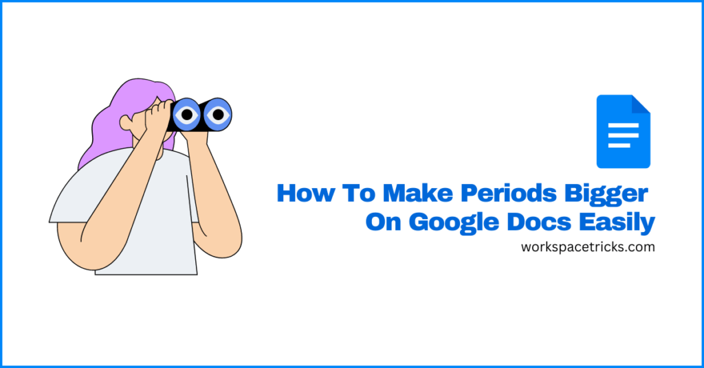 make periods bigger google docs